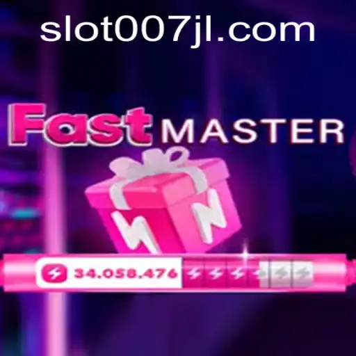 FastMaster: The Ultimate Gaming Experience with 007JL