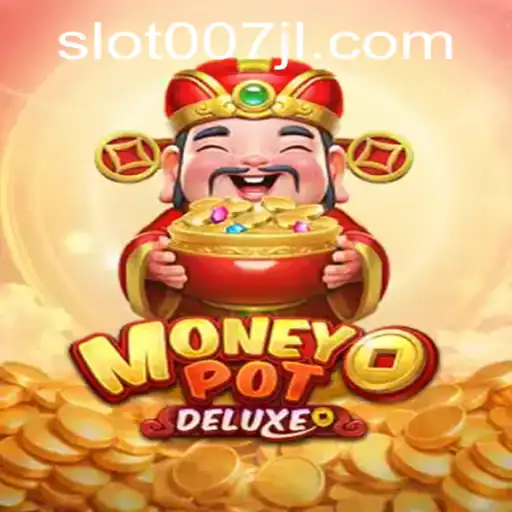 Exploring the Thrills of MoneyPotDELUXE with 007JL