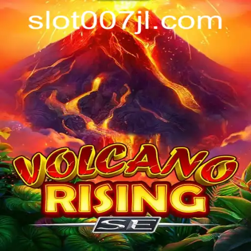 Unleashing the Adventure in VolcanoRisingSE: A Thrilling Journey with 007JL